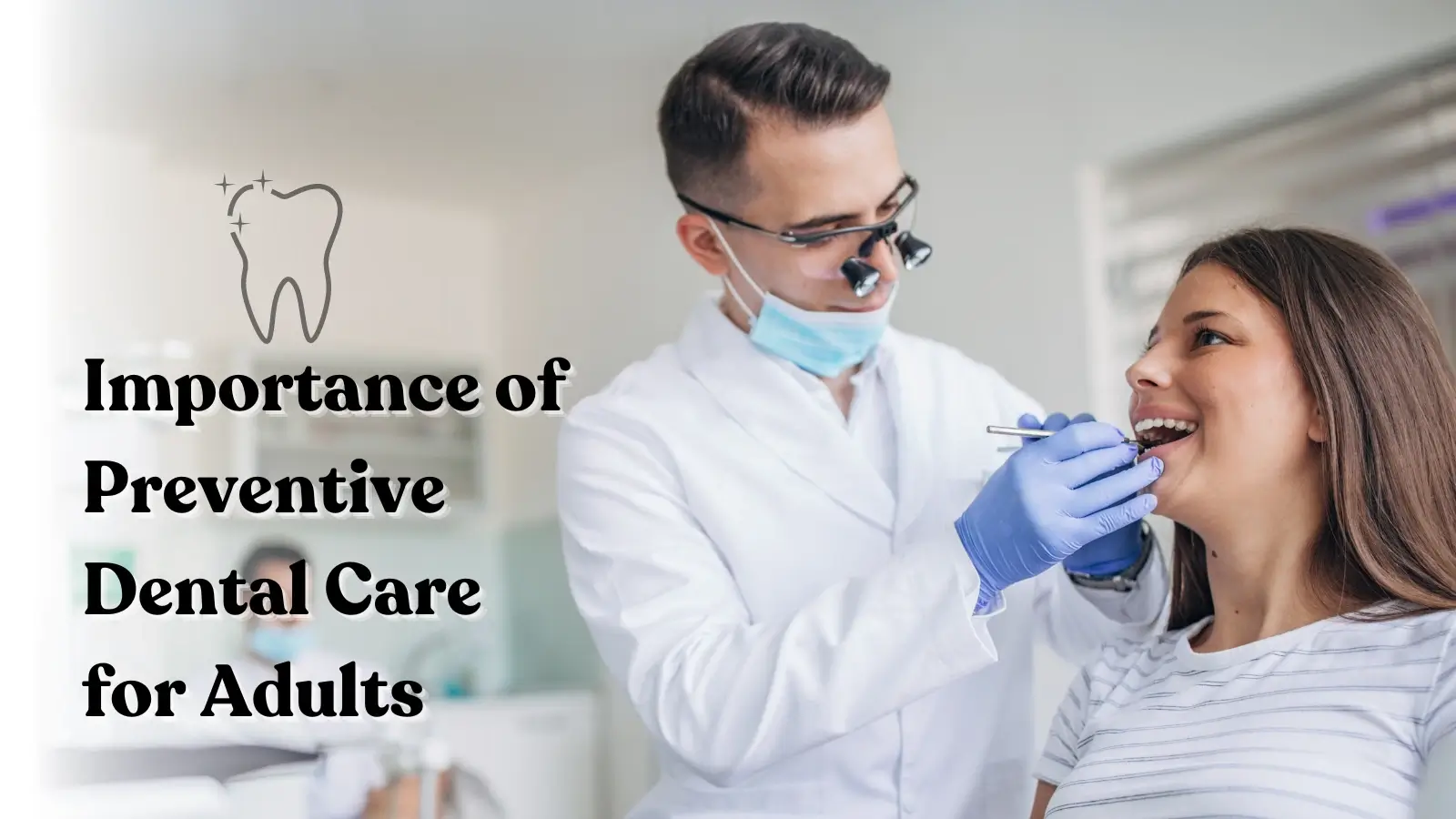 The Importance of Preventive Dental Care for Adults